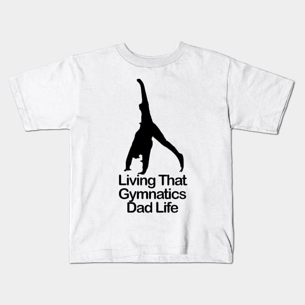 Living That Gymnastic Dad Life Kids T-Shirt by nextneveldesign